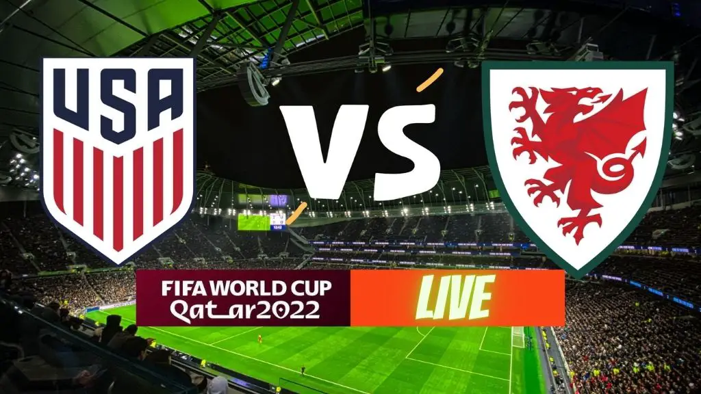 Watch Live USA vs Wales Fifa World Cup
