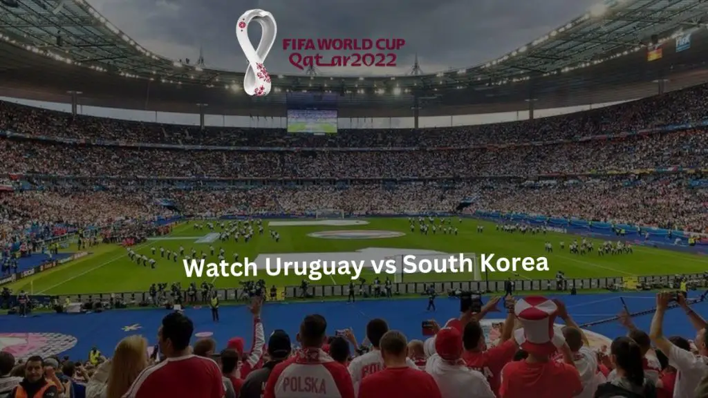 Watch Uruguay vs South Korea