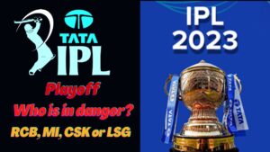 IPL 2023: Who is in Danger about to reach Playoff