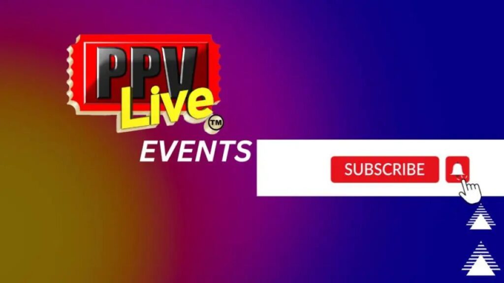Subscribe and Watch PPV Live Events