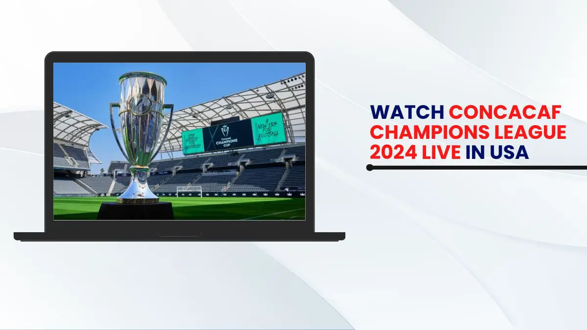 How to Watch Concacaf Champions League in USA [2024]